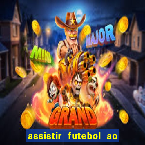 assistir futebol ao vivo multicanais